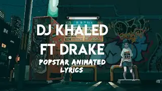Popstar ( Animated Lyrics) - DJ Khaled Ft Drake