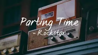 Parting Time(Lyrics) - Rockstar