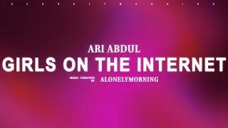 Ari Abdul - Girls On The Internet (Lyrics)