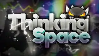 Thinking Space by Atomic - (Extreme Demon) - Geometry Dash
