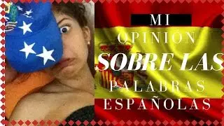 Mi opinión sobre las palabras ESPAÑOLAS!!| CarolV