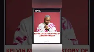 Kelvin Momo: The Story of Amapiano Music