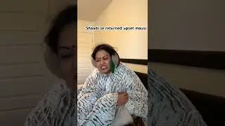 Shaadi se returned upset mausi || Captain Nick Shorts