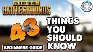 PLAYERUNKNOWN'S BATTLEGROUNDS - Ultimate Beginners Guide (43 THINGS YOU SHOULD KNOW!)