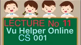 Cs001 short lecture 11 || vu short lecture no 11 || vu helper online