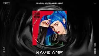 Ashnikko - STUPID (LAUWEND Remix)