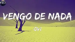 Ovi - Vengo De Nada (Letras)