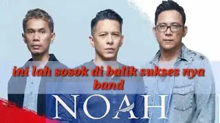 *inilah di balik kesuksesan nya band ternama, Noah*