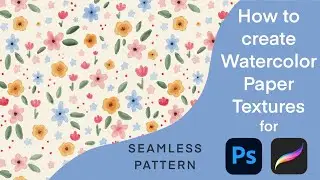 Creating a Watercolor Paper Textures for Floral Seamless Pattern