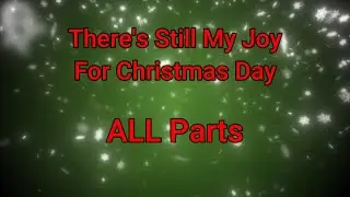 There's Still My Joy For Christmas Day ALL PARTS