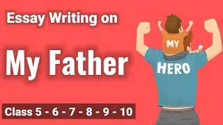 My Father Essay in English | Essay on My Father in English | Important Essay Writing Student