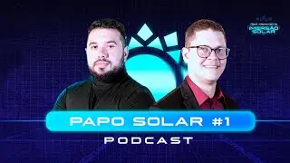 PODCAST - PAPO SOLAR #1 - Imersão Solar
