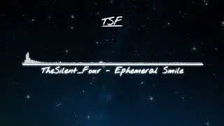 TheSilent_Four - Ephemeral Smile (Official Audio)