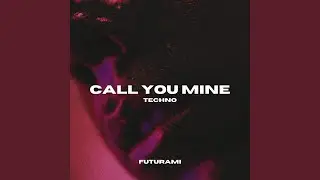 Call You Mine (Techno)