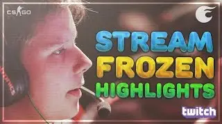CS:GO - frozen | Stream Highlights