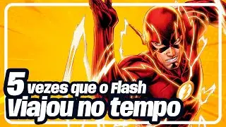 5 VEZES EM QUE O FLASH VIAJOU NO TEMPO!