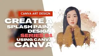 Splash Paint Art in Canva Series 01