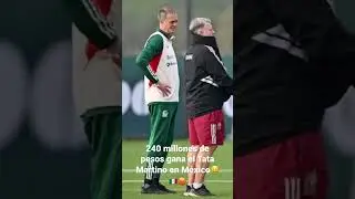¡Este es el sueldo millonario que gana el Tata Martino con México😱 