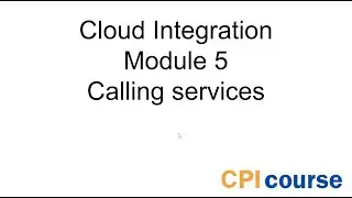 Free SAP CPI Course - Module 5: Calling Services
