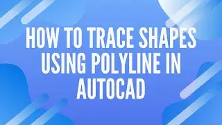 [Technical FAQ] How to trace shapes using polyline in autocad? | AiHouse