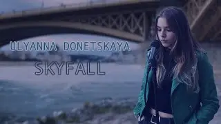 Ulyanna Donetskaya - Skyfall (Cover)