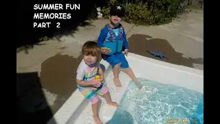 Birthdays & Summer fun part 2