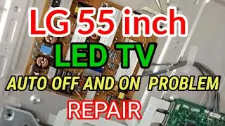 LG 55 inch LED TV AUTO OFF AND ON PROBLEM REPAIR  Model: 55LW5300