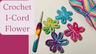 How To Crochet An I-Cord Flower Beginner/ Easy Crochet