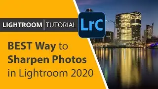 The BEST way to sharpen photos in Lightroom Classic 2020
