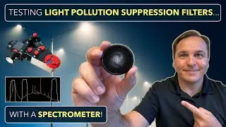 I tested LIGHT POLLUTION SUPPRESSION FILTERS with a SPECTROMETER!