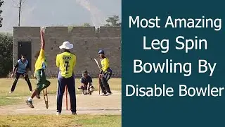 Most Amazing Leg Spin Bowling By Disable Bowler - Special Bowling By Special Person