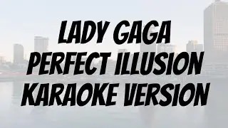 Lady Gaga - Perfect illusion karaoke version