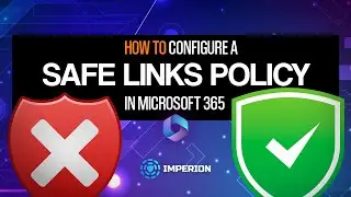 How to Configure a Safe Links Policy in Microsoft 365
