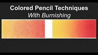 Colored Pencil Techniques with Burnishing