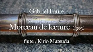 Morceau de lecture (Gabriel Fauré) flute : Kirio Matsuda