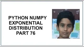Python NumPy | Exponential Distribution | Poisson Vs Exponential distribution | Python tutorial 76