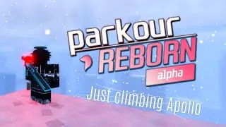Just Climbing Apollo - ROBLOX Parkour REBORN (Alpha)