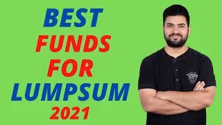 Best Mutual Funds for Lumpsum 2021 | Best Mutual funds to invest in india 2021 | Best mutual fund