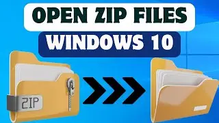 How To Open Zip Files In Windows 10