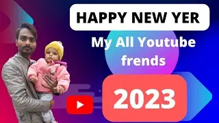 HAPPY NEW YEAR MY ALL YOUTUBE FRENDS | NAYA SAL AP ASBHI KO MUBARK HO