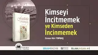 Kimseyi İncitmemek ve Kimseden İncinmemek (Faziletler Medeniyeti 28) - Sesli Kitap