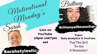 Motivational Mondays - Topic: Data Analytics & Youtube Interview with Sarah Styles LLC