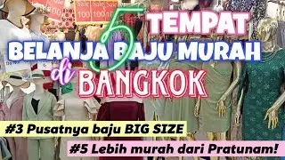5 SPOT BELANJA BAJU MURAH DI BANGKOK | ADA YANG LEBIH MURAH DARI PLATINUM & PRATUNAM LHO!