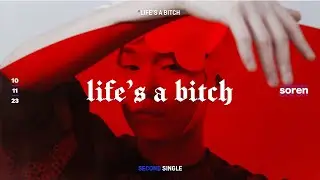 Soren - 'Life's a B*tch' (Official Lyric Video)