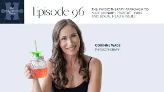 Ep 96 PFPP - The Physiotherapy Approach to Male Urinary, Prostate, Pain and Sexual Health Issues