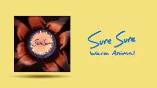 Sure Sure - Warm Animal (Official Audio)