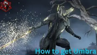 How To Obtain The Most Powerful  Warframe  Excalibur Umbra