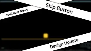 [osu!Lazer News] Skip Button: Design update
