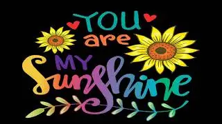 You are my sunshine [1 HOUR]