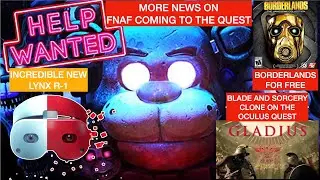 MORE FNAF VR NEWS COMING TO THE QUEST, THE AMAZING NEW LYNX R-1, BORDERLANDS FOR FREE AND MORE